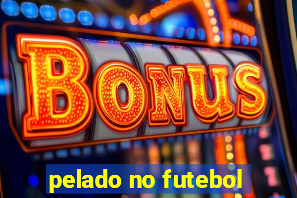 pelado no futebol